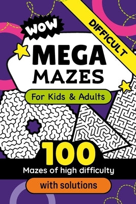 Mega Mazes Book of Great Labyrinths to Solve for Smart Kids and Adults: Fun Activity for Family and Friends Sharp Mind Puzzle Improving Persistence an by Pages, Aceg