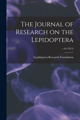 The Journal of Research on the Lepidoptera; v.46 (2013) by Lepidoptera Research Foundation