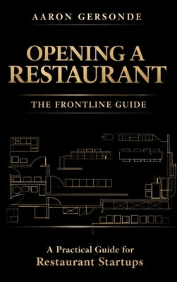 Opening a Restaurant: The Frontline Guide by Gersonde, Aaron