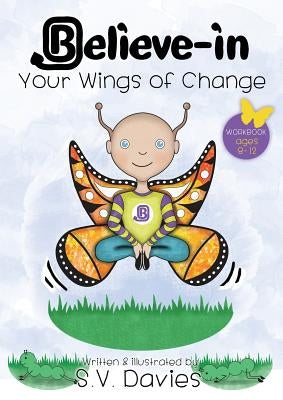 Believe-in Your Wings of Change by Davies, S. V.