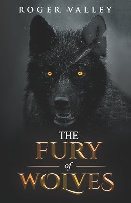 The Fury of Wolves by Valley, Roger