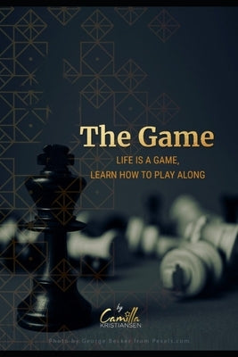 The Game!: Life is a game, learn how to play along! by Kristiansen, Camilla