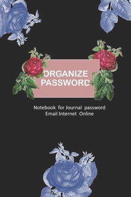 Organize Password: Manager for individuals Login Internet Address, Website Username email/login with rose cover by Douglas, Alice