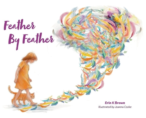 Feather By Feather by Brown, Erin K.