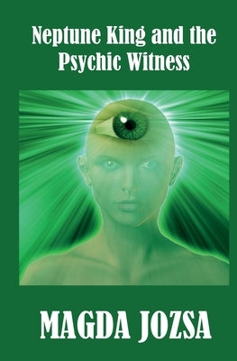 Neptune King and the Psychic Witness by Jozsa, Magda