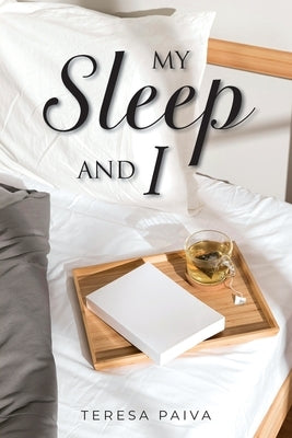 My Sleep and I by Paiva, Teresa