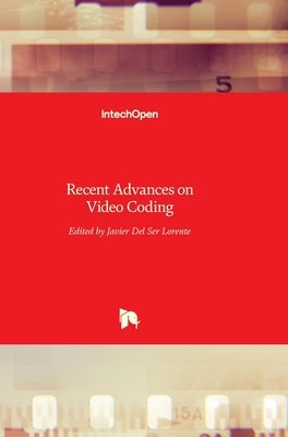 Recent Advances on Video Coding by del Ser Lorente, Javier