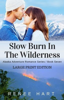Slow Burn In The Wilderness: [Large Print Edition] by Hart, Renee