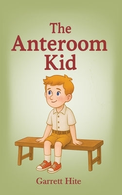 The Anteroom Kid by Hite, Garrett