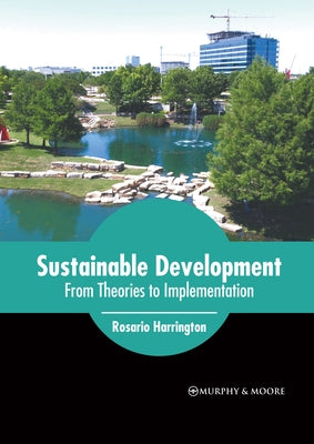 Sustainable Development: From Theories to Implementation by Harrington, Rosario