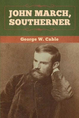 John March, Southerner by Cable, George W.