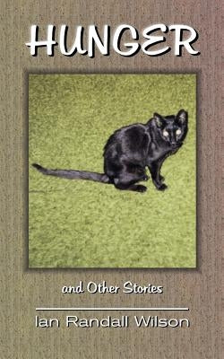 Hunger: And Other Stories by Wilson, Ian Randall