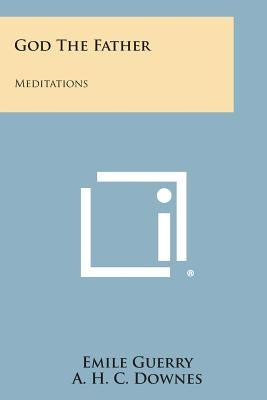 God the Father: Meditations by Guerry, Emile