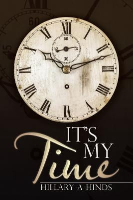 It's My Time by Hinds, Hillary a.