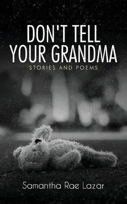 Don't Tell Your Grandma: Stories and Poems by Lazar, Samantha Rae