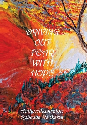 Driving out Fear with Hope by Renkema, Rebecca