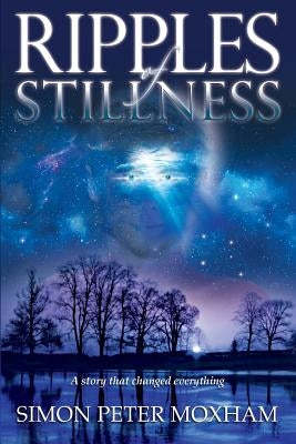 Ripples of Stillness by Moxham, Simon Peter