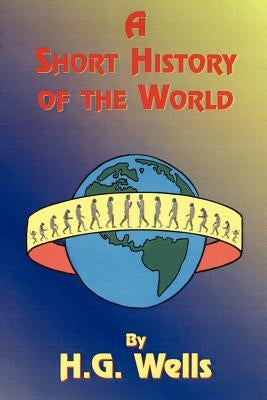 A Short History of the World by Wells, H. G.