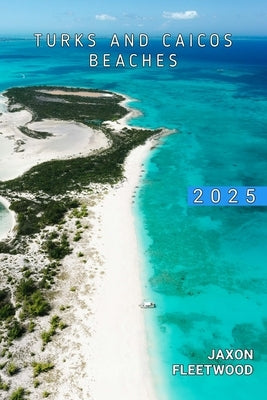 Turks and Caicos Beaches 2025 by Fleetwood, Jaxon