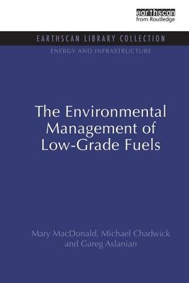 The Environmental Management of Low-Grade Fuels by MacDonald, Mary