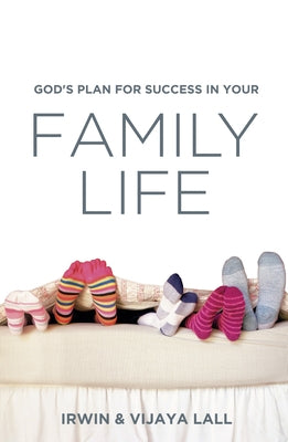 God's Plan for Success in Your Family Life by Lall, Irwin