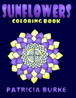 Sunflowers: Coloring Book by Burke, Patricia