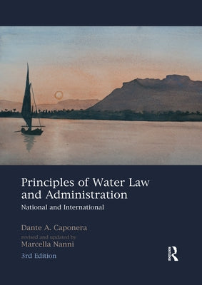 Principles of Water Law and Administration: National and International, 3rd Edition by Caponera, Dante A.