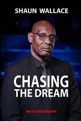 Chasing the Dream by Wallace, Shaun