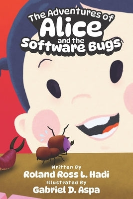 The Adventures of Alice and the Software Bugs by Aspa, Gabriel Ericson Duran