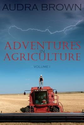 Adventures in Agriculture Volume One by Williamson, Betty