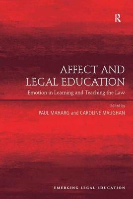 Affect and Legal Education: Emotion in Learning and Teaching the Law by Maughan, Caroline