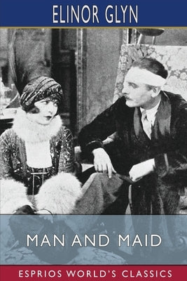Man and Maid (Esprios Classics) by Glyn, Elinor