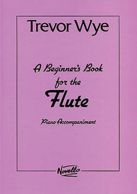 A Beginner's Book for the Flute: Piano Accompaniments Parts 1 and 2 by Wye, Trevor