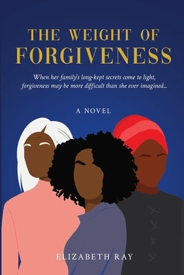 The Weight of Forgiveness by Ray, Elizabeth