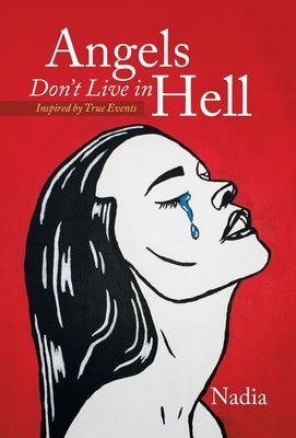 Angels Don't Live in Hell: Inspired by True Events by Nadia