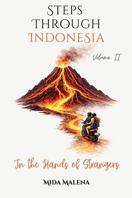 Steps Through Indonesia: In the Hands of Strangers by Malena