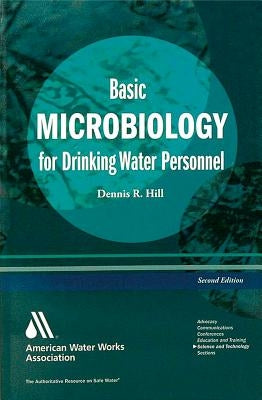 Basic Microbiology for Drinking Water, Third Edition by Hill, Dennis R.