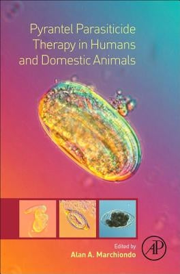 Pyrantel Parasiticide Therapy in Humans and Domestic Animals by Marchiondo, Alan A.