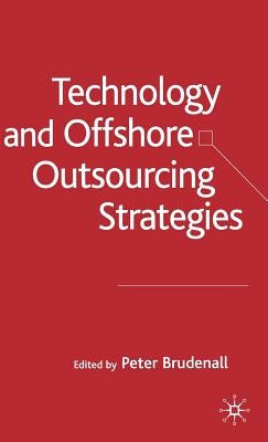 Technology and Offshore Outsourcing Strategies by Brudenall, P.