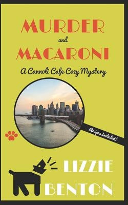 Murder and Macaroni: A Cannoli Cafe Cozy Mystery by Benton, Lizzie