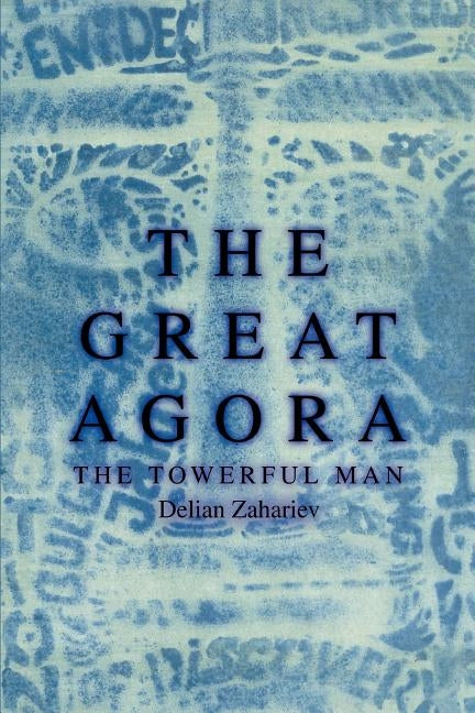 The Great Agora: The Towerful Man by Zahariev, Delyan