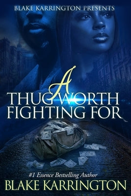 A Thug Worth Fighting For: A Urban Love Novella by Karrington, Blake