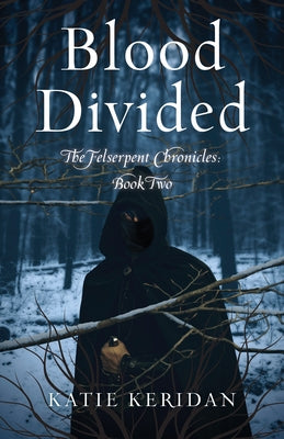 Blood Divided: The Felserpent Chronicles: Book Two by Keridan, Katie