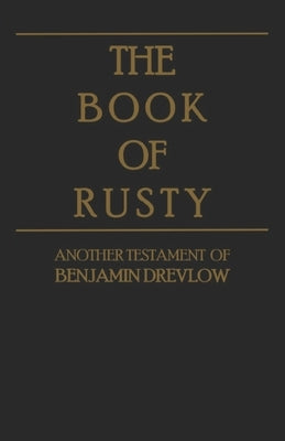 The Book of Rusty by Drevlow, Benjamin