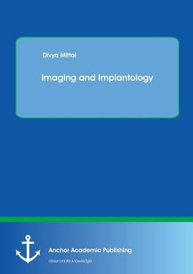 Imaging and Implantology by Mittal, Divya