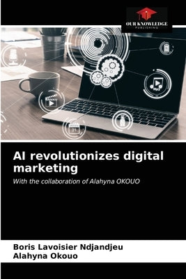 AI revolutionizes digital marketing by Ndjandjeu, Boris Lavoisier