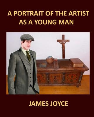 A PORTRAIT OF THE ARTIST AS A YOUNG MAN JAMES JOYCE Large Print: Large Print by Joyce, James