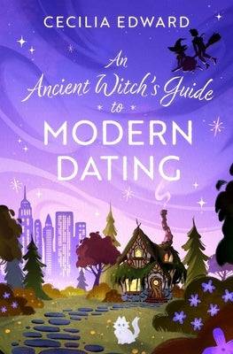 An Ancient Witch's Guide to Modern Dating by Edward, Cecilia
