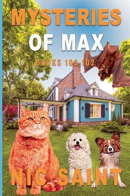Mysteries of Max: Books 100-102 by Saint, Nic