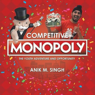 Competitive Monopoly: The Youth Adventure and Opportunity by Singh, Anik M.